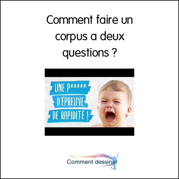 Comment faire un corpus a deux questions